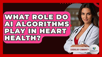 What Role Do AI Algorithms Play In Heart Health? - Cardiology Community