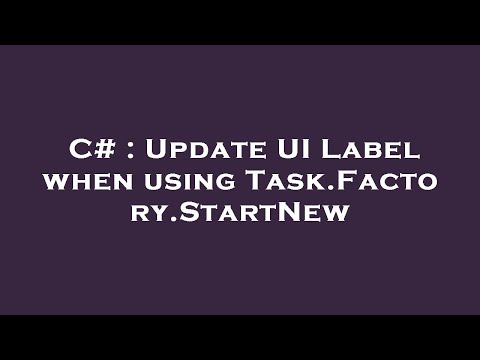 C# : Update UI Label when using Task.Factory.StartNew