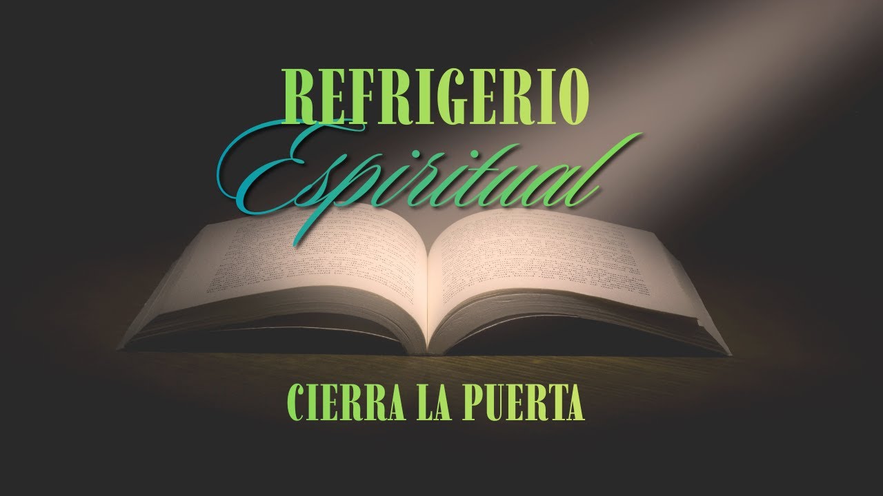 Refrigerio Espiritual Del Día de Hoy: Cierra La Puerta