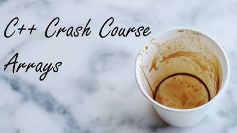 C++ Crash Course: Arrays