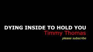 DYING INSIDE TO HOLD YOU   TIMMY THOMAS AUDIO HD