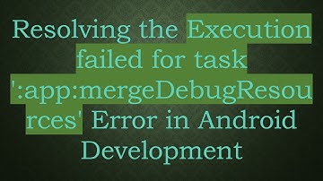 Resolving the Execution failed for task 