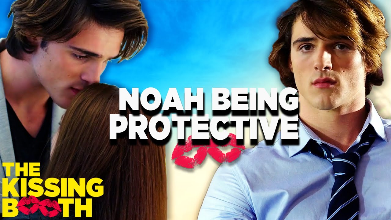 Noah Being Protective For 9 Minutes Straight  The Kissing Booth