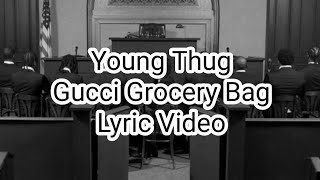 Young Thug - Gucci Grocery Bag (Lyric Video)