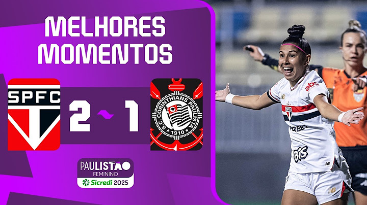 SÃO PAULO 2 X 1 CORINTHIANS | MELHORES MOMENTOS | 4ª RODADA | PAULISTÃO FEMININO SICREDI