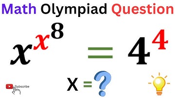 IF x^(x^8) = 4^4 Then Find The Value of 