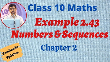 TN New Syllabus Class 10 Maths  Chapter 2 Numbers and Sequences  Example 2.43