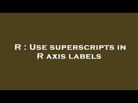 R : Use superscripts in R axis labels
