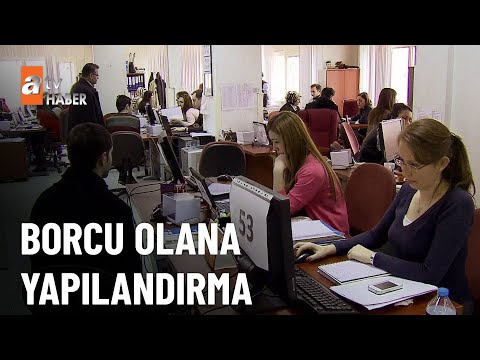 Borcu olana yapılandırma fırsatı - atv Ana Haber 18 Mart 2023