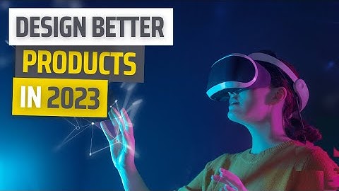 Working as a Product Designer? Design better products in 2023!