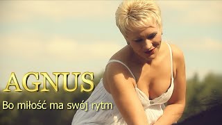 AGNUS - Bo miłość ma swój rytm (Official Video)