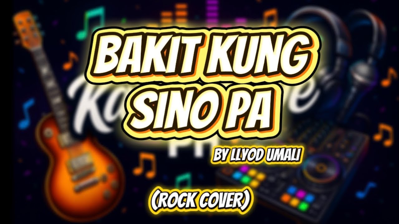 BAKIT KUNG SINO PA (ROCK COVER) By LLYOD UMALI - KANTOVIBE PH