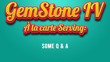 GemStone IV - Some Q & A