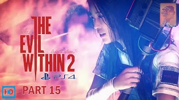 The Evil Within 2 [ PS4 ] - Walkthrough Part 15 ( Nightmare Mode )