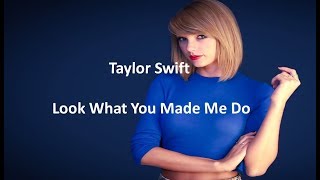 Look What You Made Me Do Lyrics | Taylor Swift | Reputation