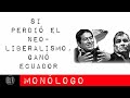 #EnLaFrontera486 - Monólogo - Si perdió el neoliberalismo, ganó Ecuador