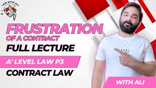 Frustration of a Contract | A level Law 9084 | Contract Law Paper 3 | Lecture