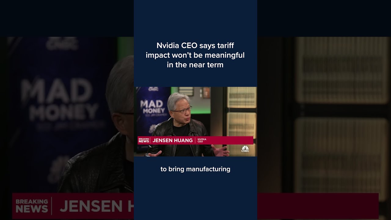 Nvidia CEO Says Tariff Impact Won T Be Meaningful In The Near Term