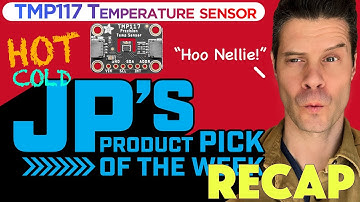JP’s Product Pick of the Week Recap TMP117 Precision Temperature Sensor @adafruit @johnedgarpark