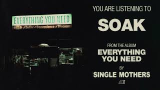 Video thumbnail of "Single Mothers - Soak (Official Audio)"
