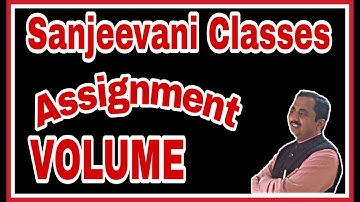 VOLUME||ASSIGNMENT||NEW PATTERN||SANJEEVANI CLASSES MEERUT ||BY SHUKLA SIR