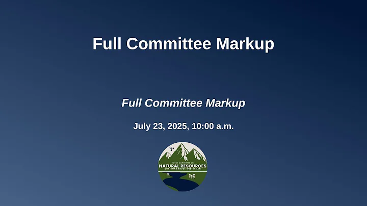 Full Committee Markup