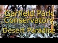 Garfield conservatory desert paradise a musical visual documentary