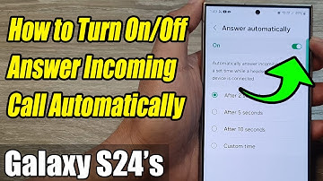 Galaxy S24/S24+/Ultra: How to Turn On/Off Answer Incoming Call Automatically