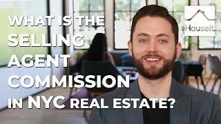 What Is the Selling Agent Commission in NYC Real Estate?