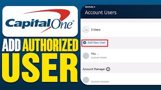 How To Add Authorized User on Capital One (2025)