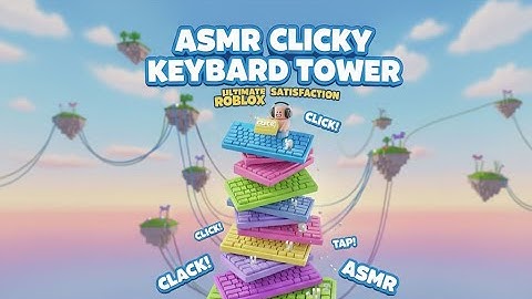 *roblox asmr* CLICKY KEYBOARD TOWER (creamy keyboard)