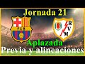 FC BARCELONA VS RAYO VALLECANO-PARTIDO APLAZADO JORNADA 21  CAMP NOU-PREVIA Y ALINEACIONES- RESUMEN