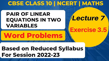 Pair of Linear Equations in Two Variables|Word Problems|Exercise 3.5|Lecture 7|CBSE Class 10|Maths