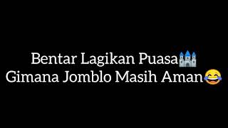 Caption Story Wa BENTAR LAGIKAN PUASA GIMANA YANG JOMBLO MASIH AMAN