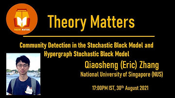 T13Y21: Qiaosheng (Eric) Zhang on "Community Detection in the Stochastic Block Model and Hypergraph"