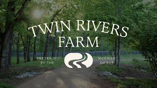 Twin Rivers Farm - Property Presented by the McEwen Group