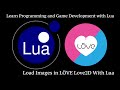 How To Load Images in Love2D with Lua: Learn Programming and Game Development with Lua
