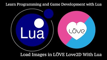 How To Load Images in Love2D with Lua: Learn Programming and Game Development with Lua