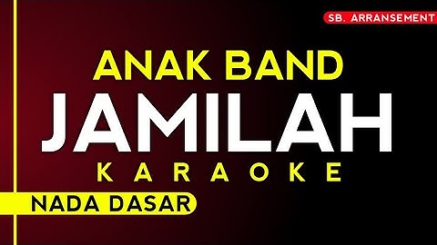 KARAOKE ° JAMILAH - ANAK BAND [Nada dasar] Kualitas Audio Sangat Jernih!!