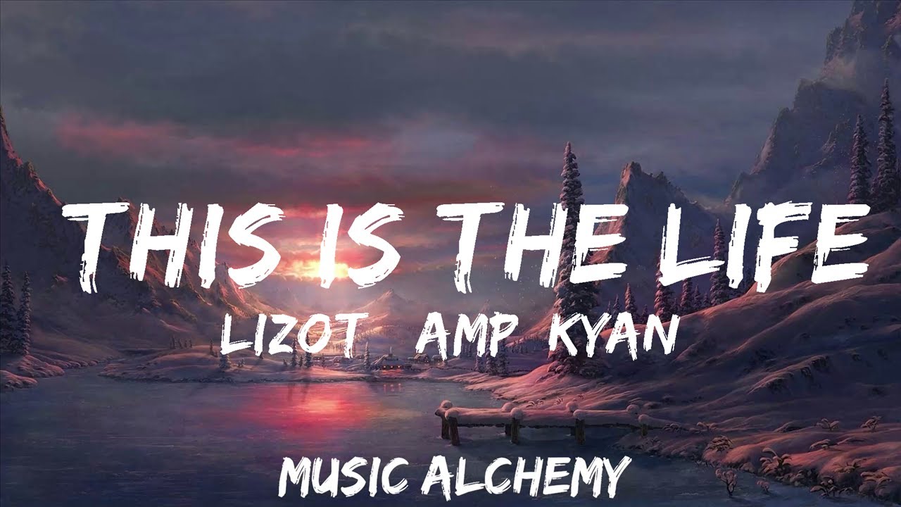 LIZOT KYANU This Is The Life Lyrics Tiktok Remix 30mins Lizot kyanu this is the life lyrics tiktok remix 30mins