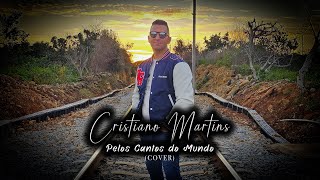 Video thumbnail of "Cristiano Martins   Pelos Cantos do Mundo Cover"
