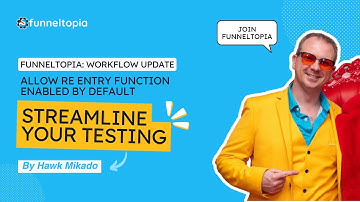 Funneltopia: Workflow Update - Allow Re Entry Function Enabled by Default | Streamline Your Testing
