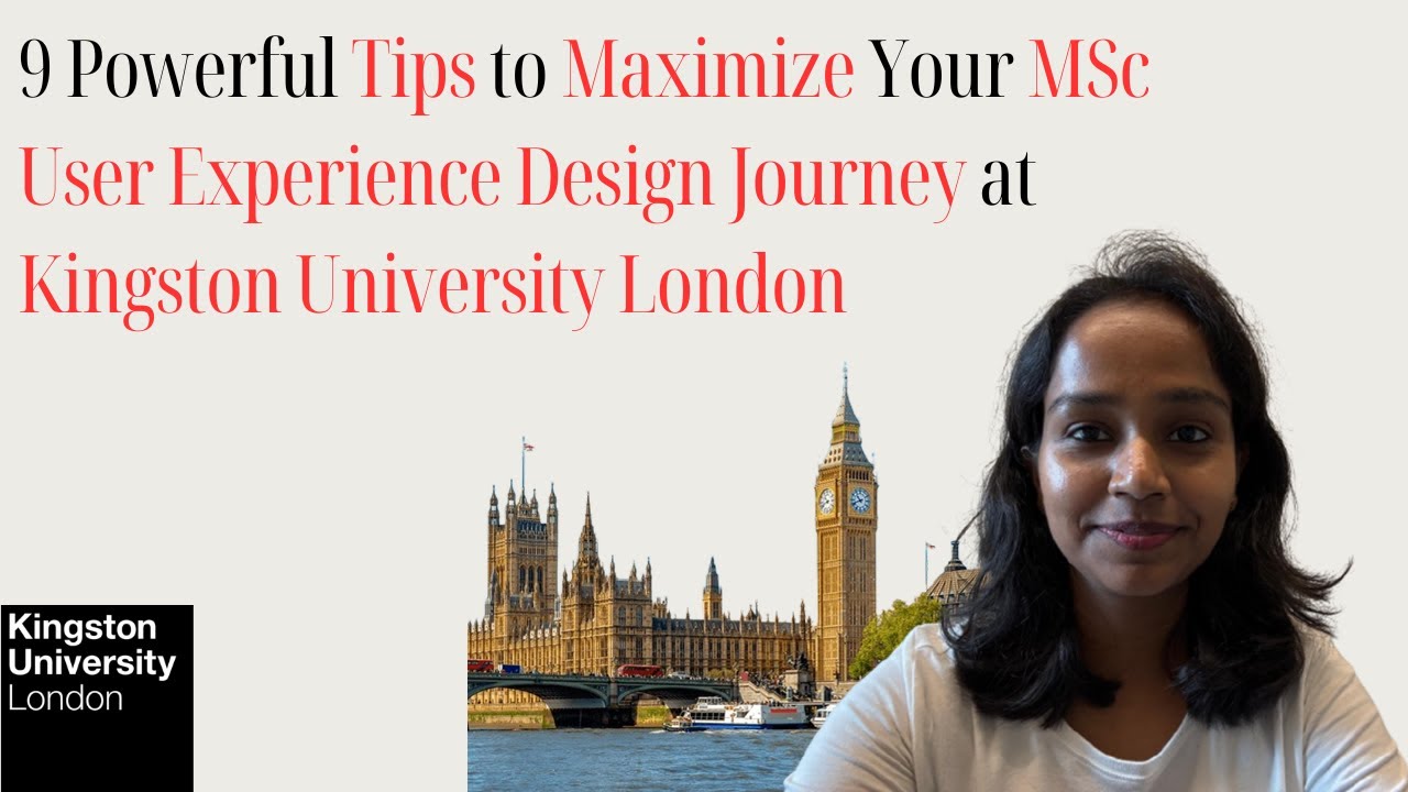 9 Powerful Tips to Maximize Your MSc User Experience Design Journey at Kingston University 