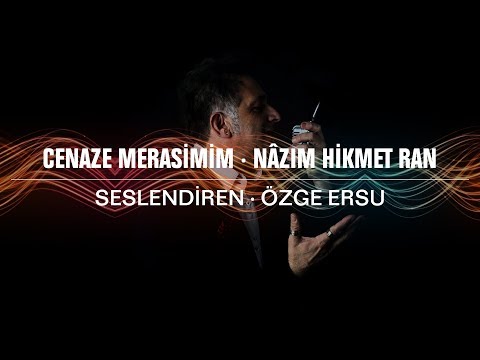 Nâzım Hikmet Ran · Cenaze Merasimim · Seslendiren Özge Ersu