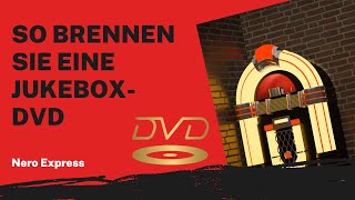 So Brennen Sie Eine Jukebox-Dvd Nero Express Anleitung