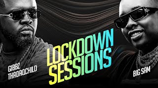 The Lockdown Sessions ft Big Sam & Gibbz ThaDaqChild #February