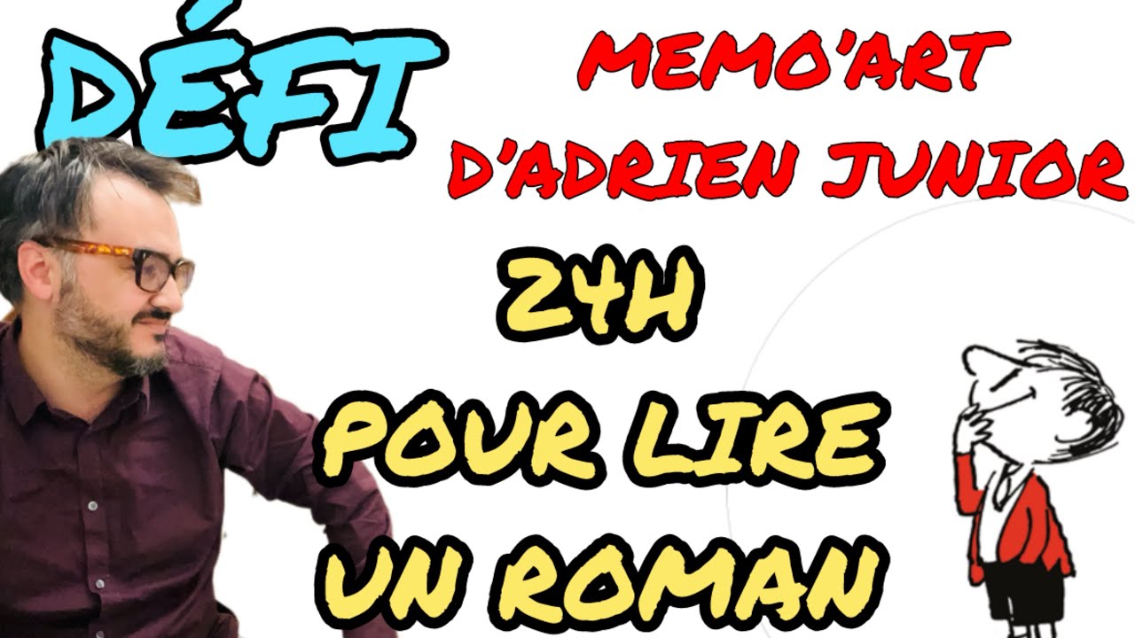 MEMO’ART D’ADRIEN JUNIOR A 24 HEURES POUR LIRE UN ROMAN ! DÉFI EXCEPTIONNEL !