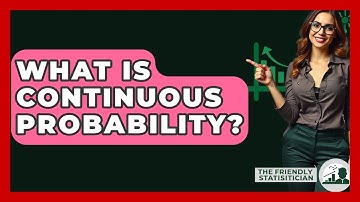 What Is Continuous Probability? - The Friendly Statistician