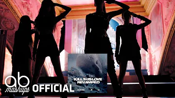 BLACKPINK - 'Kill This Love (Revamped)'