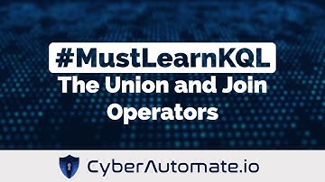 18/19. MustLearnKQL: The Union and Join Operators